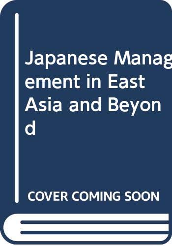 Japanese Management in East Asia: Business Strategies & Leadership Styles for Global Entrepreneurs | Cross-Cultural Business Practices & Success Stories
