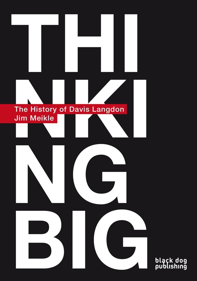Thinking Big: A History of Davis Langdon | Architecture & Construction Industry Insights | Perfect for Professionals & History Enthusiasts