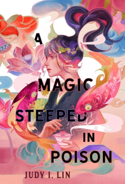 A Magic Steeped in Poison by Judy I. Lin - Fantasy Novel with Chinese Mythology Elements | Perfect for YA Readers & Book Club Discussions