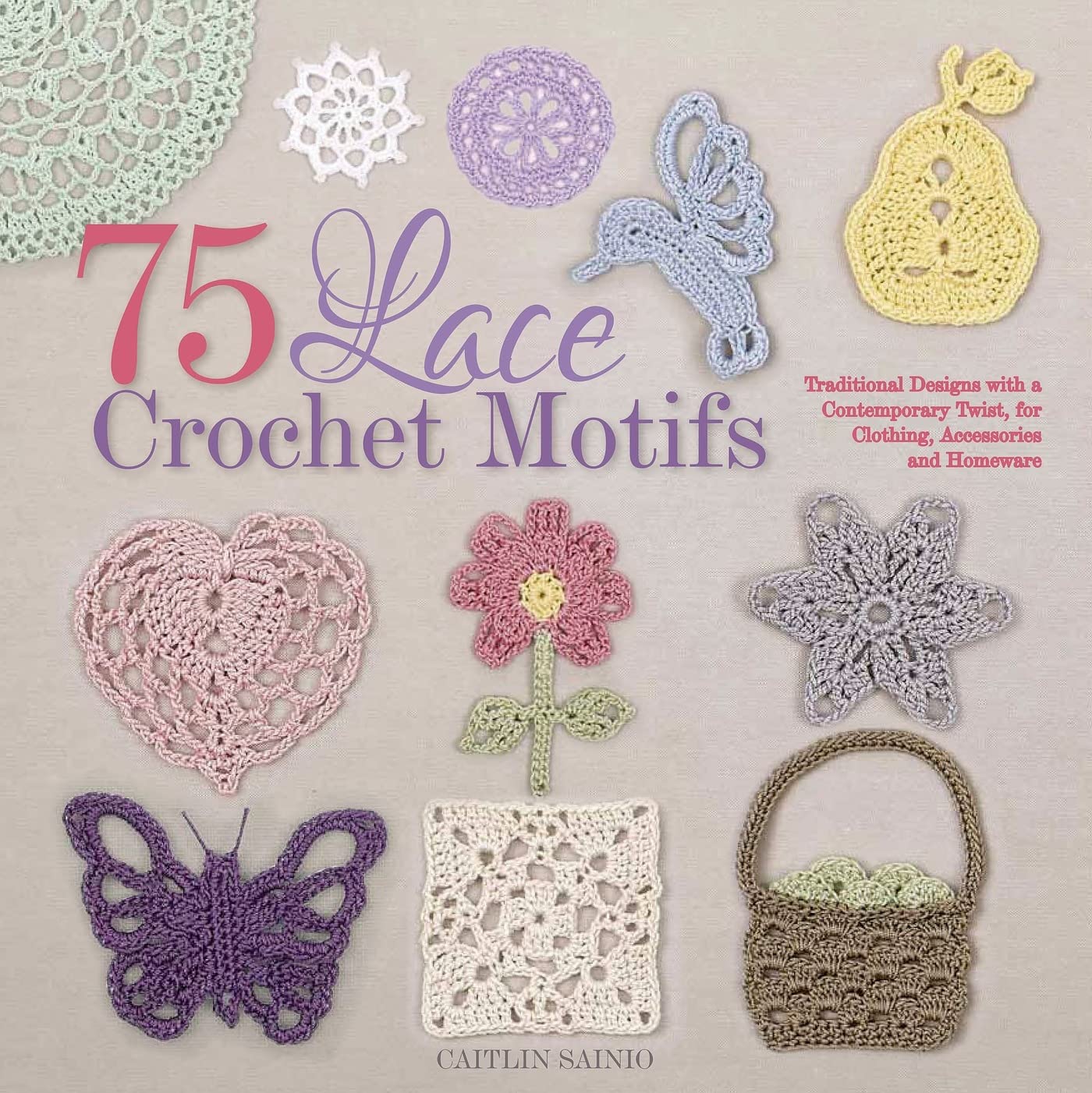 75 Lace Crochet Motifs: Traditional & Modern Designs for Clothing, Accessories & Home Decor - Perfect for DIY Fashion, Scarf Making & Bohemian Home Styling (Knit & Crochet Patterns)