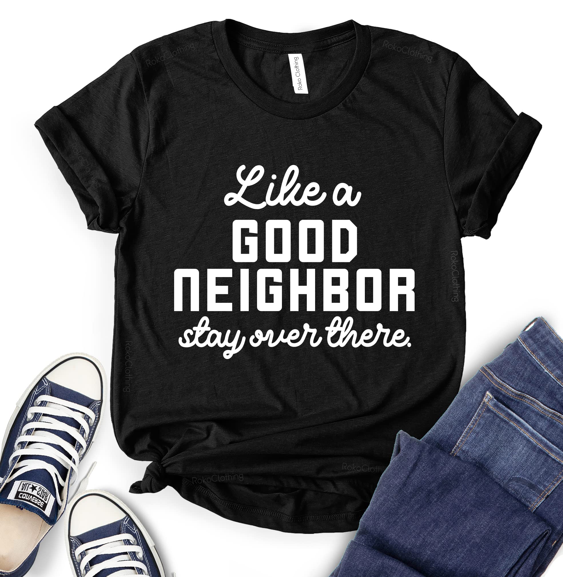 ROKO CLOTHING Funny 'Like A Good Neighbor Stay Over There' Printed Short Sleeve T-Shirt for Women & Men - Casual Wear, Gift Idea, Party Outfit