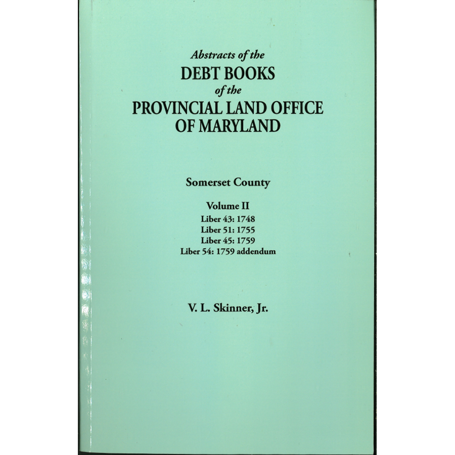 Abstracts of the Debt Books of the Provincial Land Office of Maryland, Somerset County, Volume II | Historical Land Records for Genealogy Research & Property History