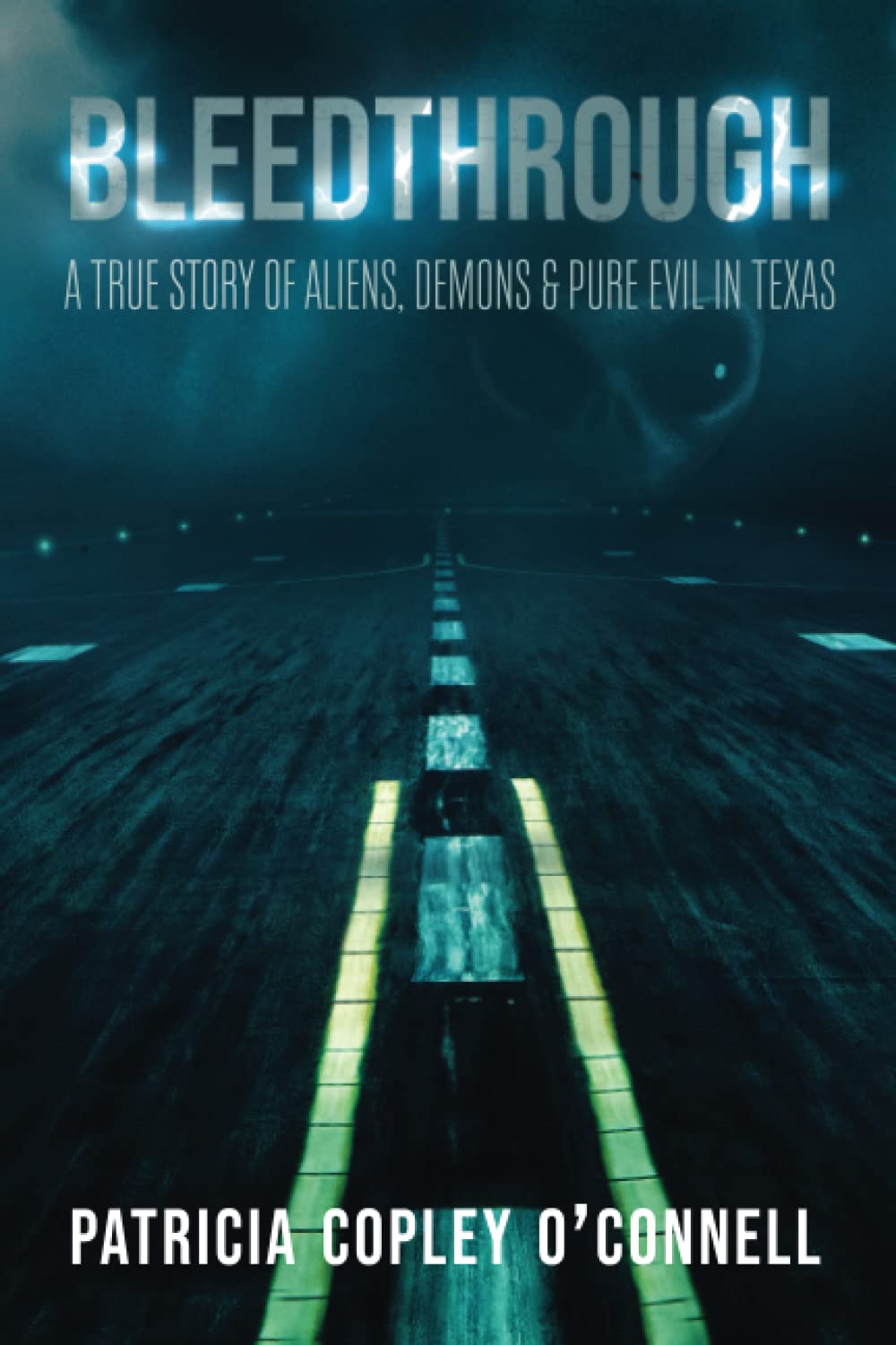 Bleedthrough: True Story of Aliens, Demons & Evil in Texas - Paranormal Horror Book for Sci-Fi & Supernatural Fans