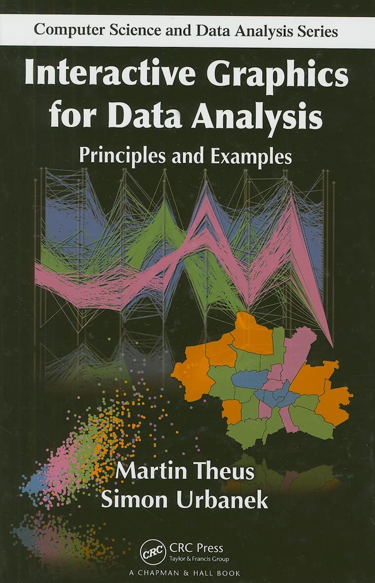 Interactive Graphics for Data Analysis: Principles & Examples in Computer Science - Best for Data Visualization & Statistical Modeling | Perfect for Researchers, Analysts & Students