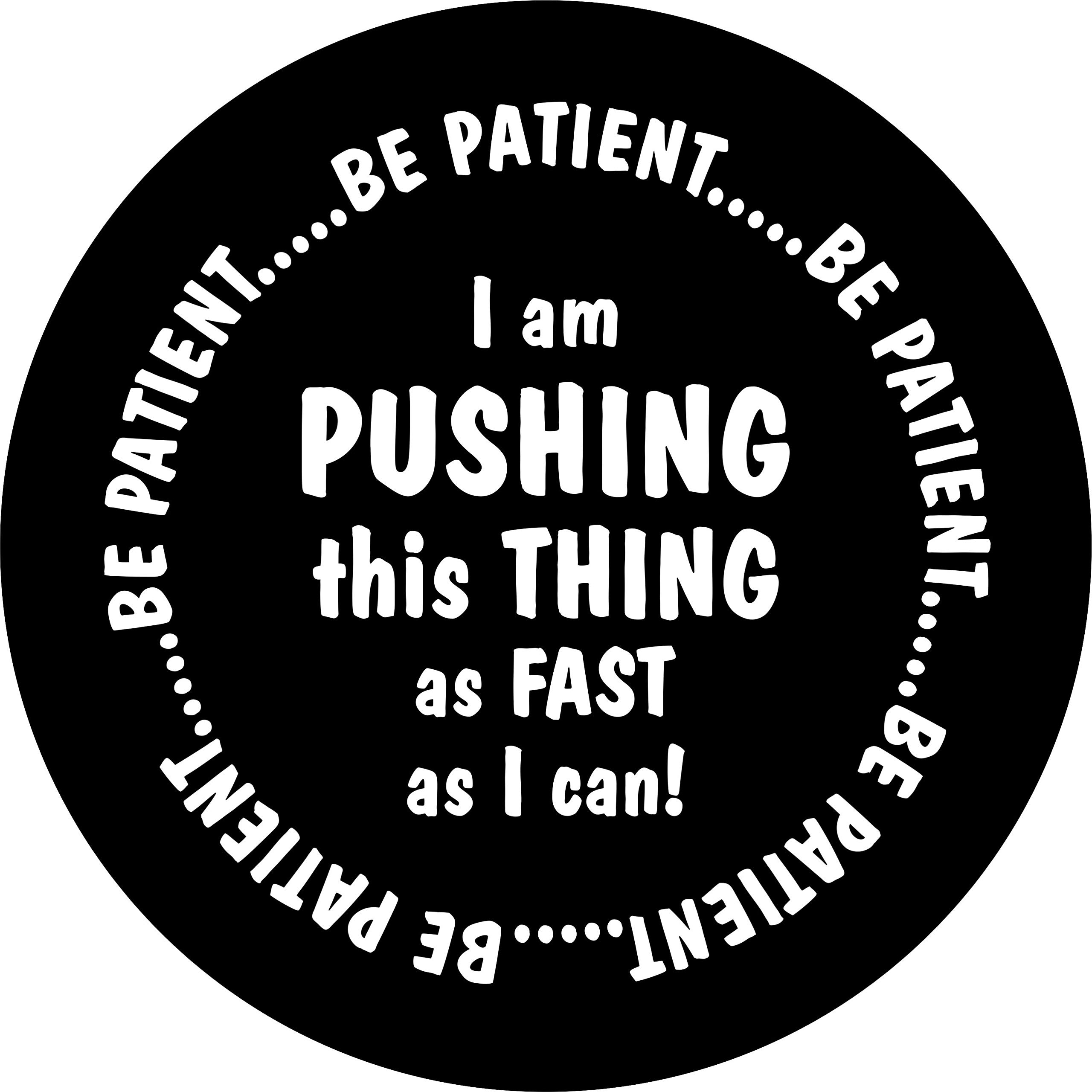 Be Patient I'm Pushing Spare Tire Wheel Cover for RV, Camper, Truck & SUV - Durable Universal Fit (Multiple Sizes Available) - Perfect for Road Trips & Off-Road Adventures