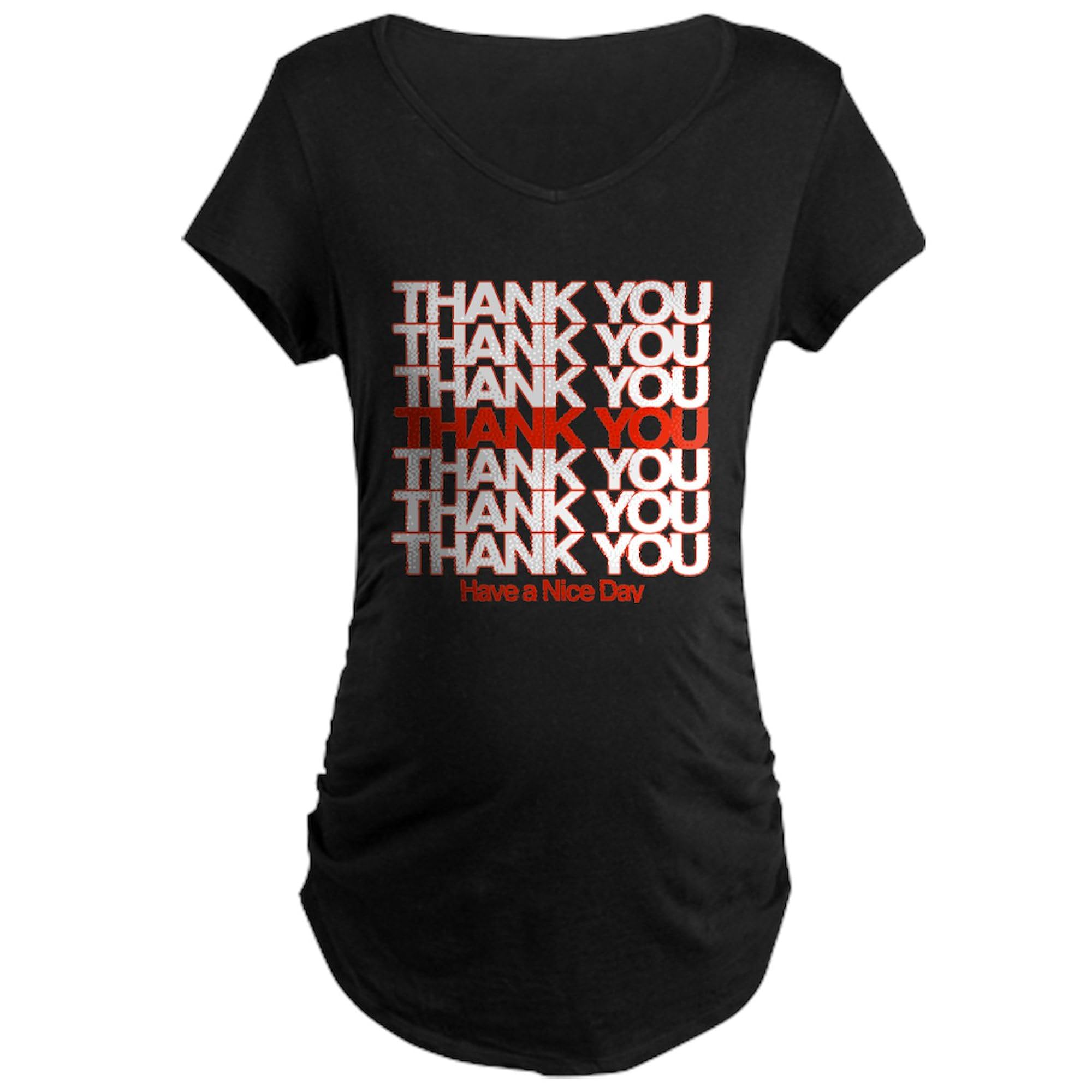 Thank You Have A Nice Day Maternity T-Shirt for Women - Stretchy Ruched Side Pregnancy Tee - Perfect for Baby Showers, Maternity Photos & Everyday Comfort