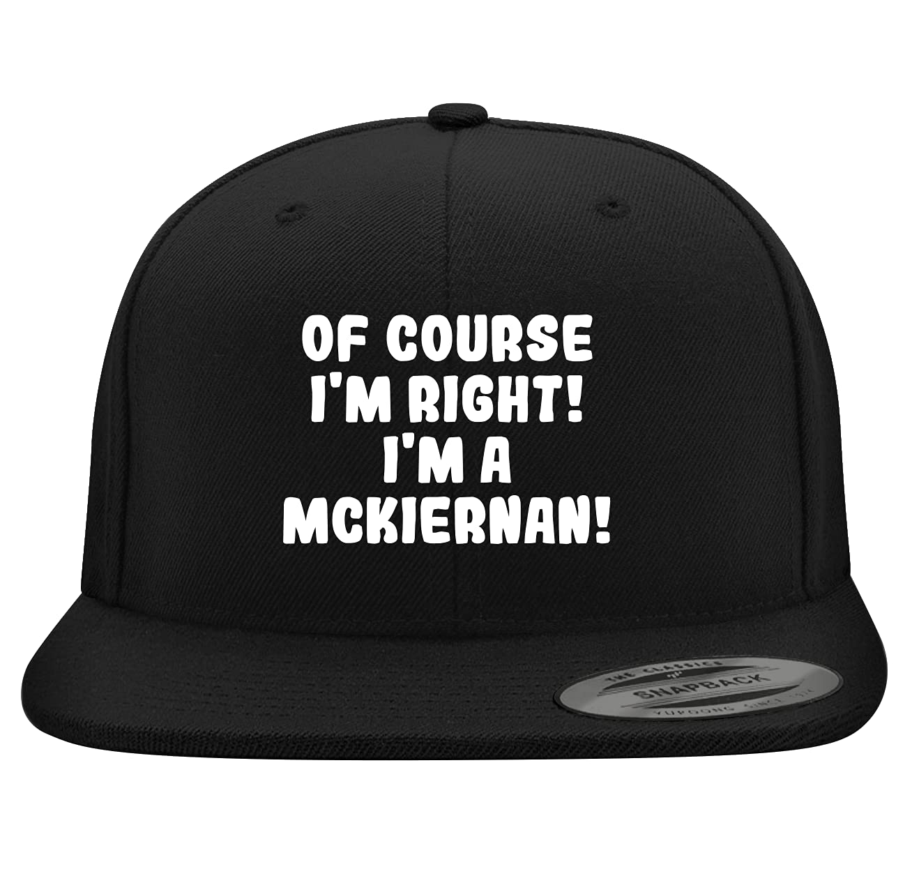 Of Course I'm Right! I'm A Mckiernan! - Yupoong 6089 Structured Flat Bill Snapback Hat | Embroidered Trendy Baseball Cap for Men & Women | Casual Streetwear, Sports Fan Gear
