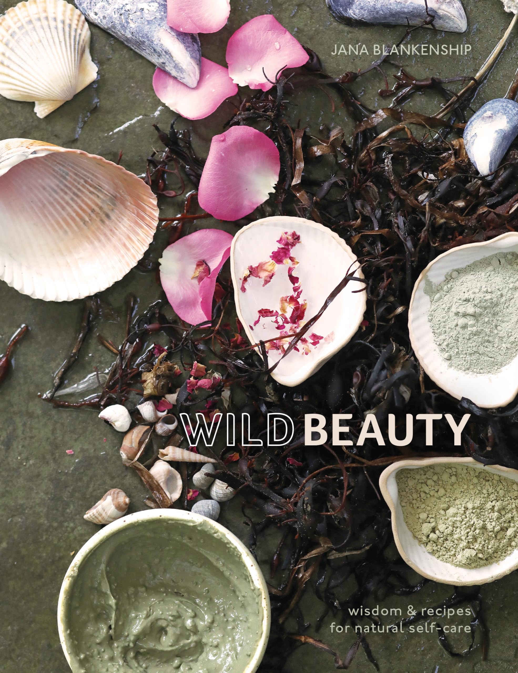 Wild Beauty: Essential Oils Guide with Natural Self-Care Recipes & Wisdom for Holistic Wellness | DIY Aromatherapy, Skincare & Home Remedies