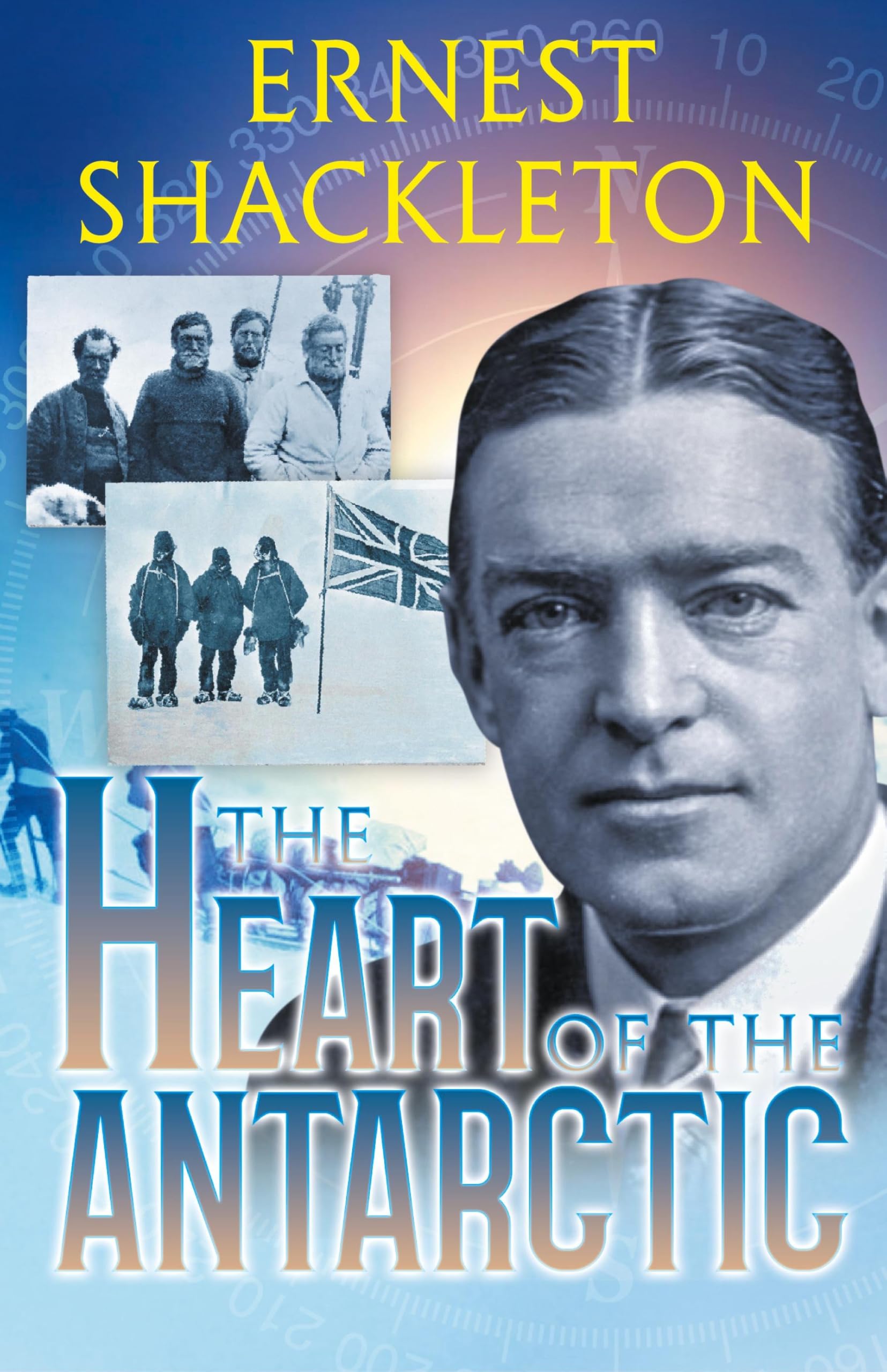 The Heart of the Antarctic (Annotated): Vol I & II - Sastrugi Press Classics | Historical Exploration Books for Adventure Enthusiasts & Polar Expedition Lovers