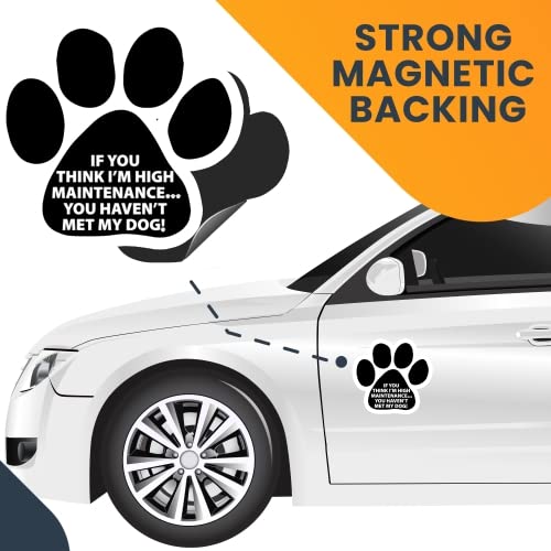 High Maintenance Dog Pawprint Magnet Decal - 5 Inch Heavy Duty Automotive Magnet for Car, Truck & SUV - Perfect for Pet Lovers & Vehicle Decoration