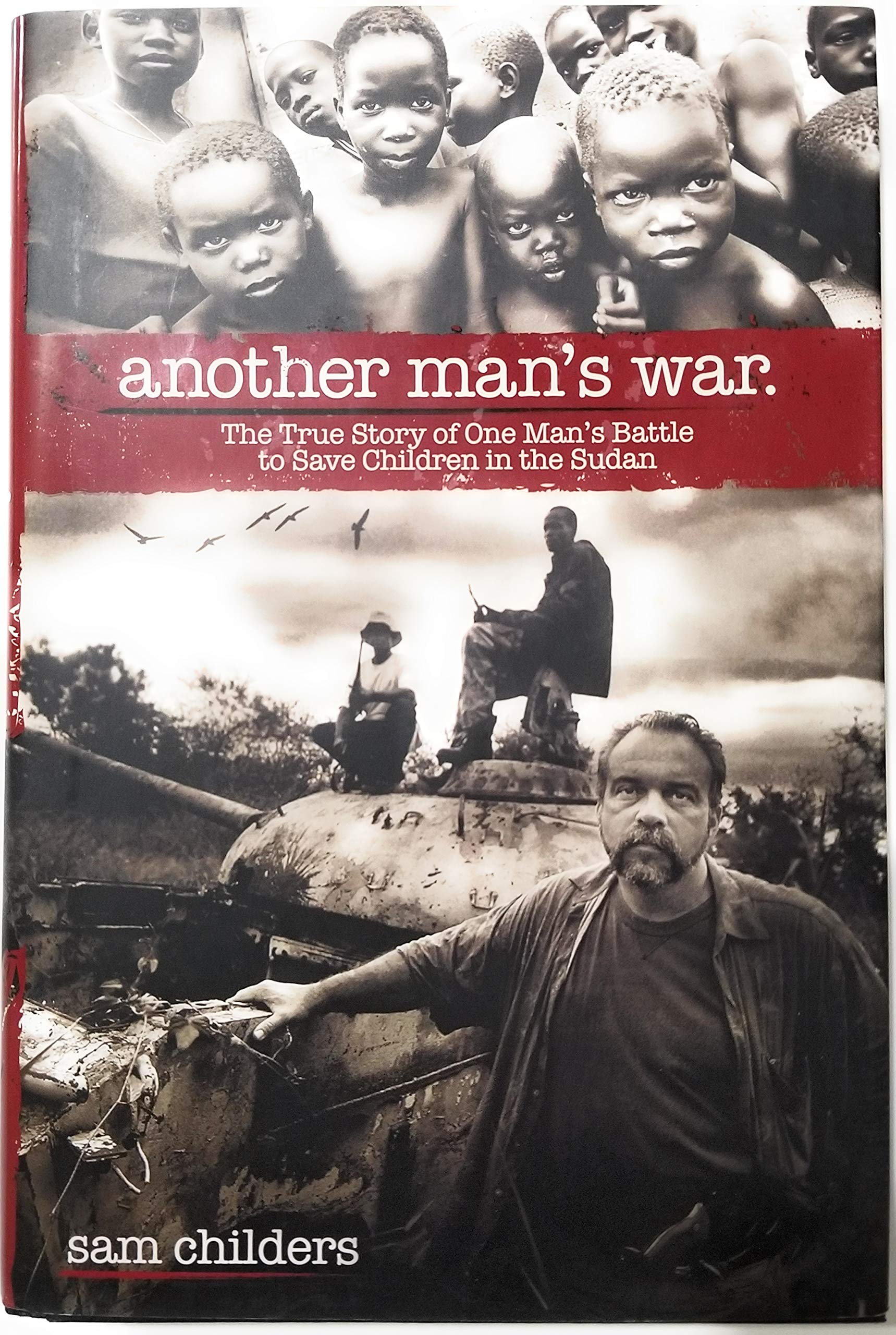 Another Man's War: The True Story of a Hero's Struggle to Rescue Children in Sudan | Inspiring Memoir & Humanitarian Mission for Book Clubs & History Enthusiasts