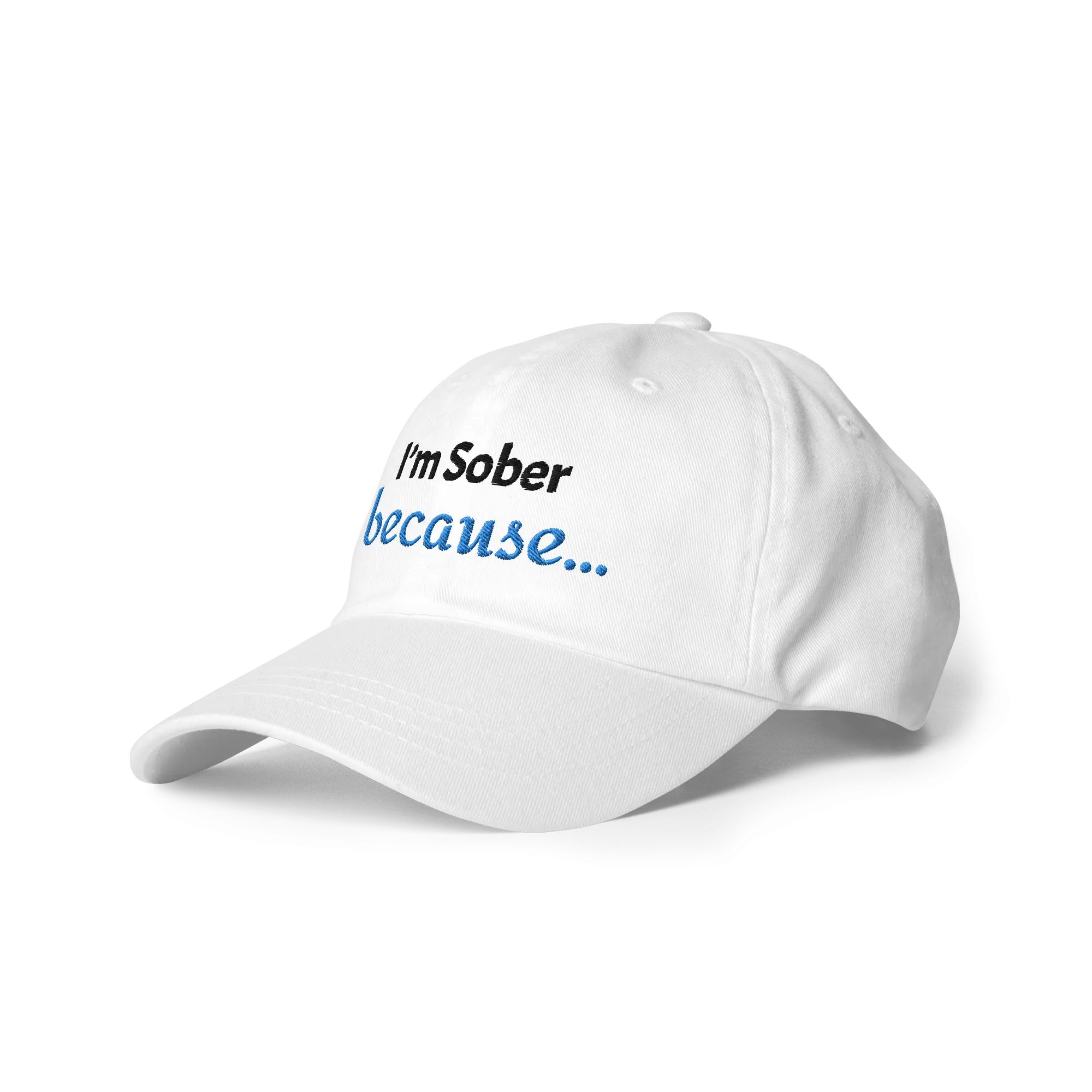 I'm Sober, Because... Dad Hat - Motivational Sobriety Baseball Cap for Men & Women - Perfect for Recovery Meetings, AA Support & Daily Encouragement