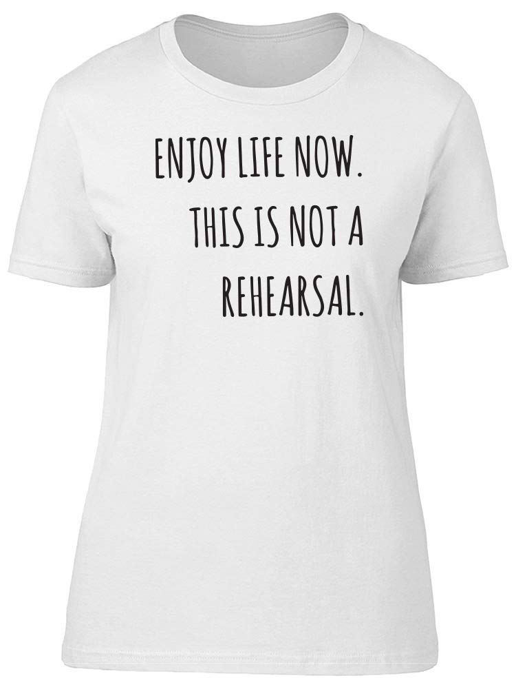 Enjoy Life Not A Rehearsal T-Shirt for Men - Comfortable Casual Tee for Everyday Wear, Gym, and Outings