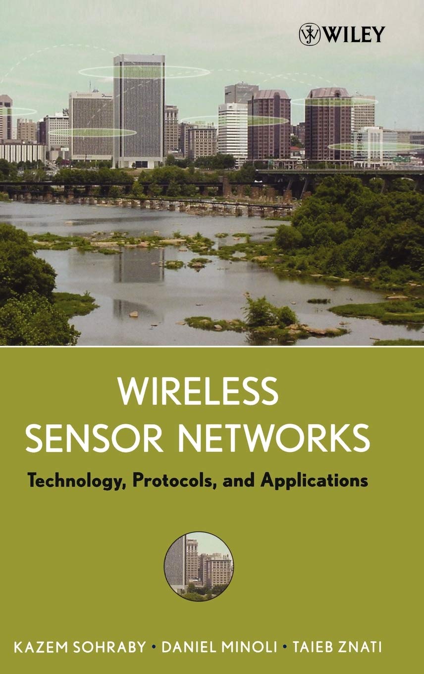 Wireless Sensor Networks: Technology, Protocols & Applications - Best for IoT, Smart Home & Industrial Automation Systems