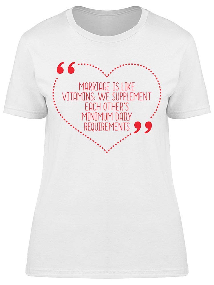 Smartprints Women's Funny Marriage T-Shirt - 'Marriage Is Like Vitamins' Humorous Graphic Tee - Perfect for Anniversary Gifts, Couples Therapy & Date Nights