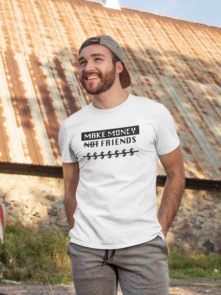 Make Money Not Friends Funny Slogan Men's T-Shirt - Trendy Graphic Tee for Casual Wear, Gym & Street Style