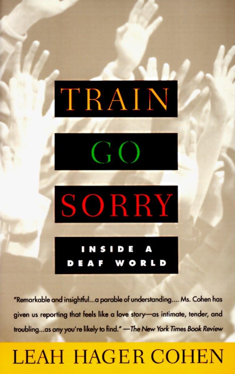 Train Go Sorry: Inside a Deaf World - Exploring Deaf Culture & Community Experiences | Book for Educators, ASL Students & Diversity Advocates