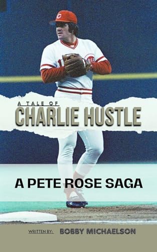 The Tale of Charlie Hustle: Pete Rose Biography - Baseball Legend Story & Career Highlights | Perfect for Sports Fans & History Enthusiasts