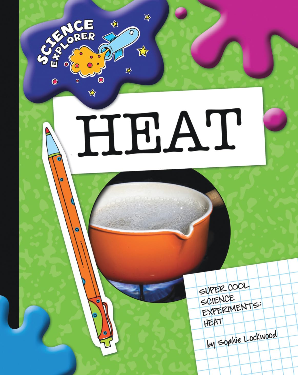 Heat (Explorer Library: Science Explorer) - Science Book for Kids & Students - Perfect for Classroom Learning & Homeschooling