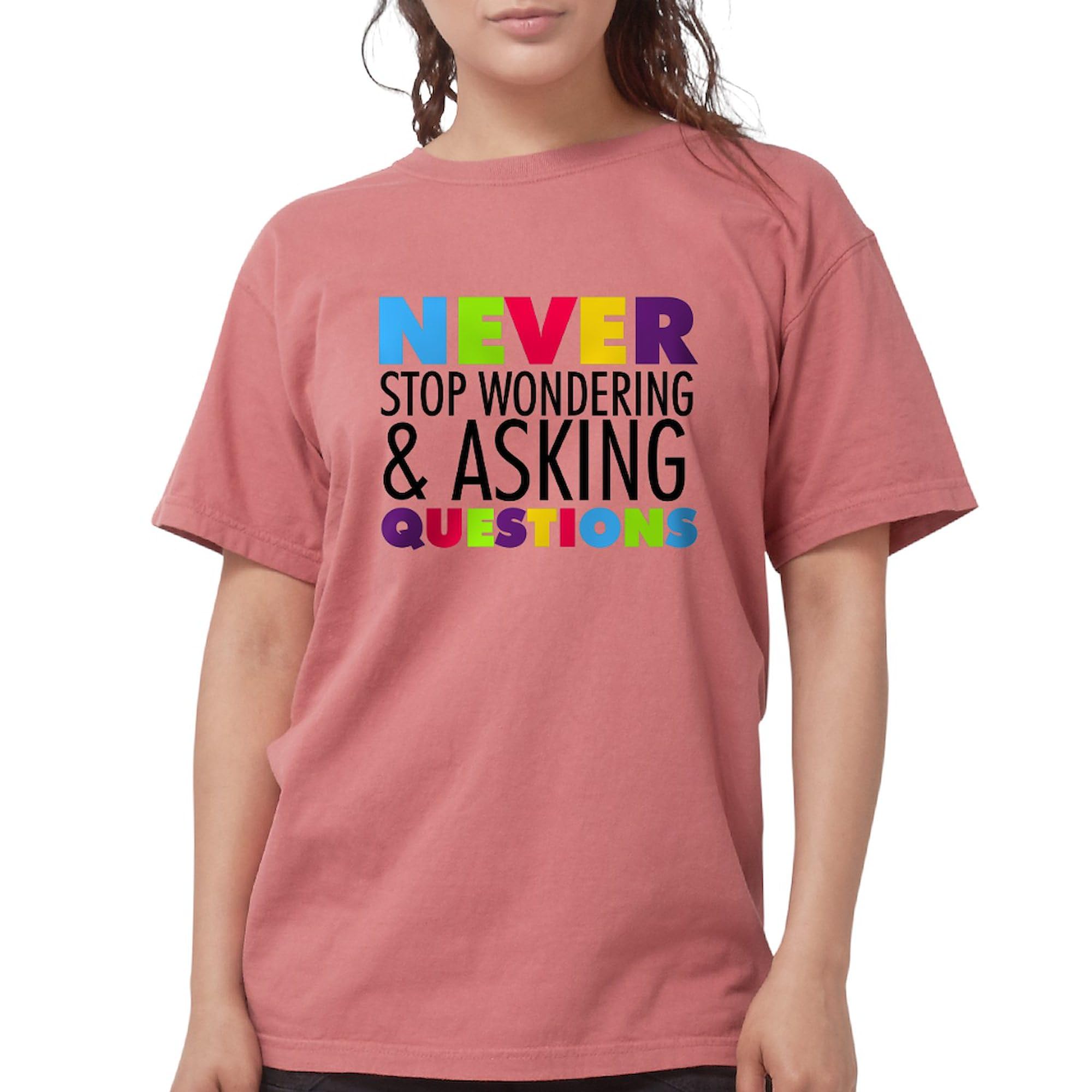 Never Stop Wondering Women's T-Shirt | Comfort Colors Soft Cotton Tee | Casual Wear, Gift Idea & Everyday Outfit