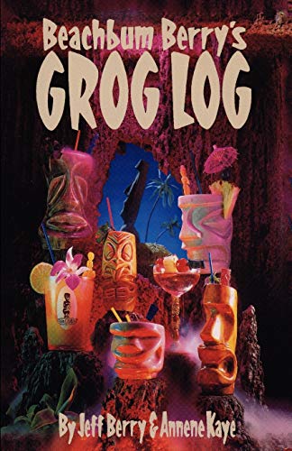 Beach Bum Berry's Grog Log - Classic Tiki Cocktail Recipe Book | Perfect for Home Bars, Tropical Parties & Mixology Enthusiasts