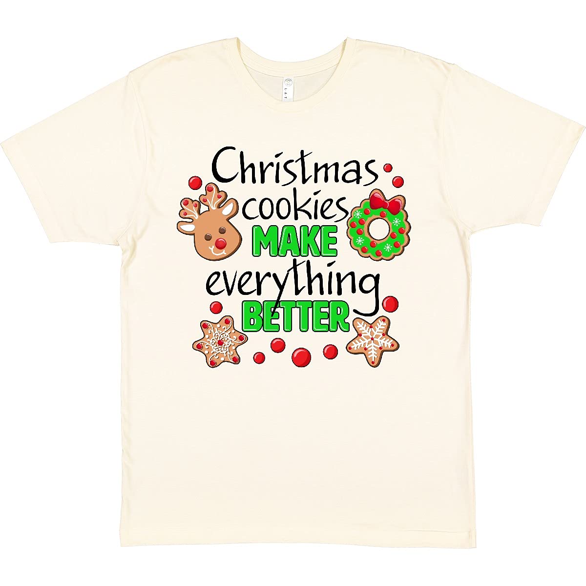 Christmas Cookies Make Everything Better T-Shirt | Festive Holiday Graphic Tee | Perfect for Christmas Parties & Family Gatherings