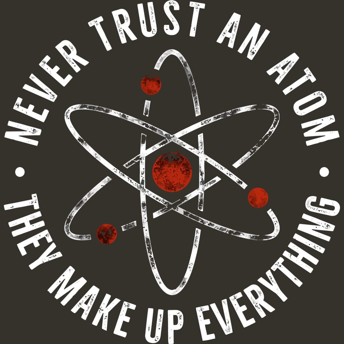 Funny Science Joke T-Shirt for Women - Never Trust an Atom They Make Up Everything - Cute Graphic Tee for School, Work & Casual Wear