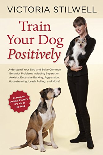Positive Dog Training Guide: Solve Behavior Problems Like Separation Anxiety, Excessive Barking, Aggression & Leash Pulling – Perfect for Puppy Training & Adult Dog Obedience