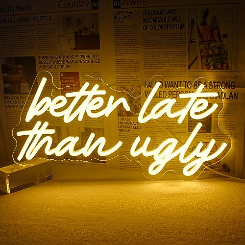 better late than ugly
