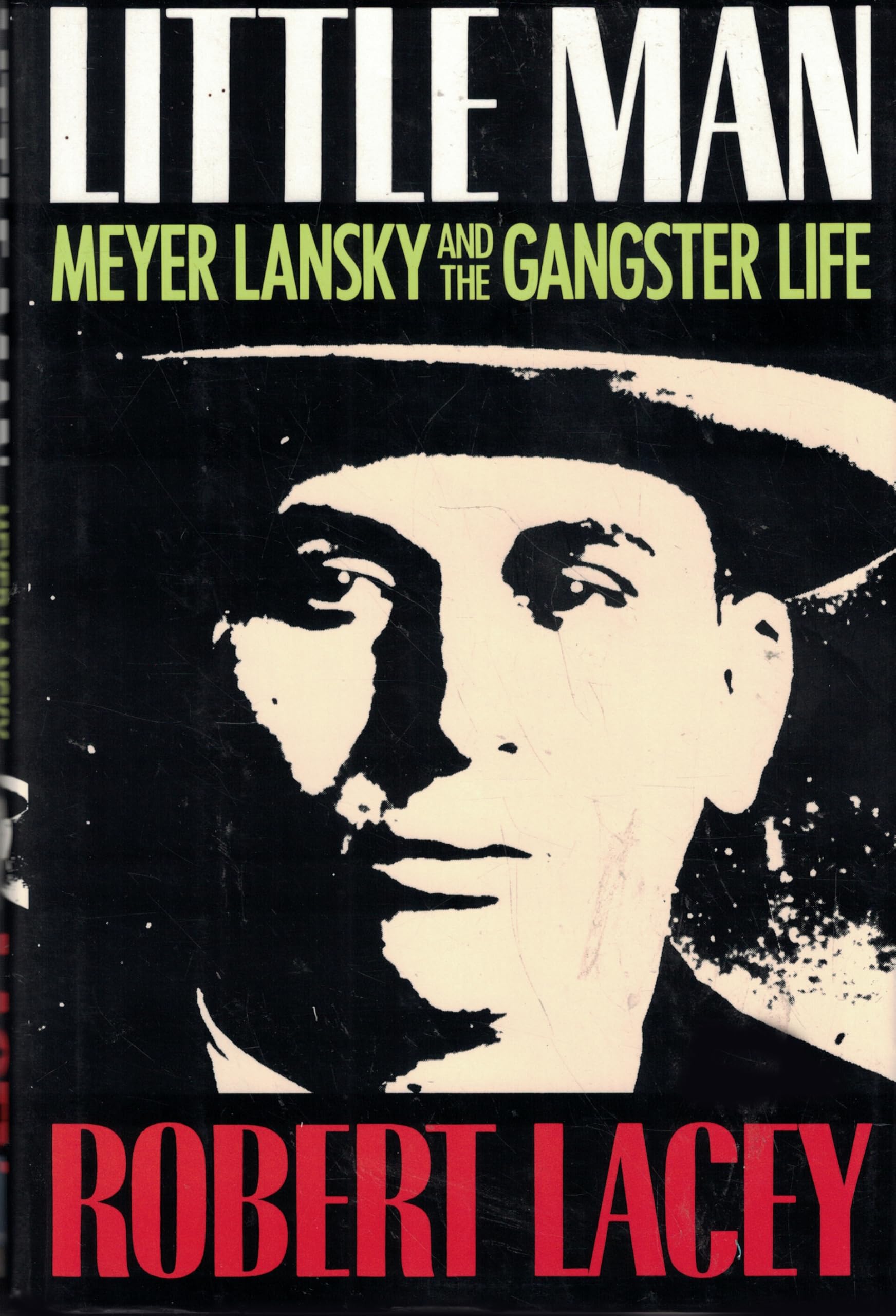 Little Man: Meyer Lansky and the Gangster Life - Biography of the Famous Mobster | True Crime Book for History Buffs & Gangster Movie Fans | Perfect for Book Clubs & Crime Enthusiasts