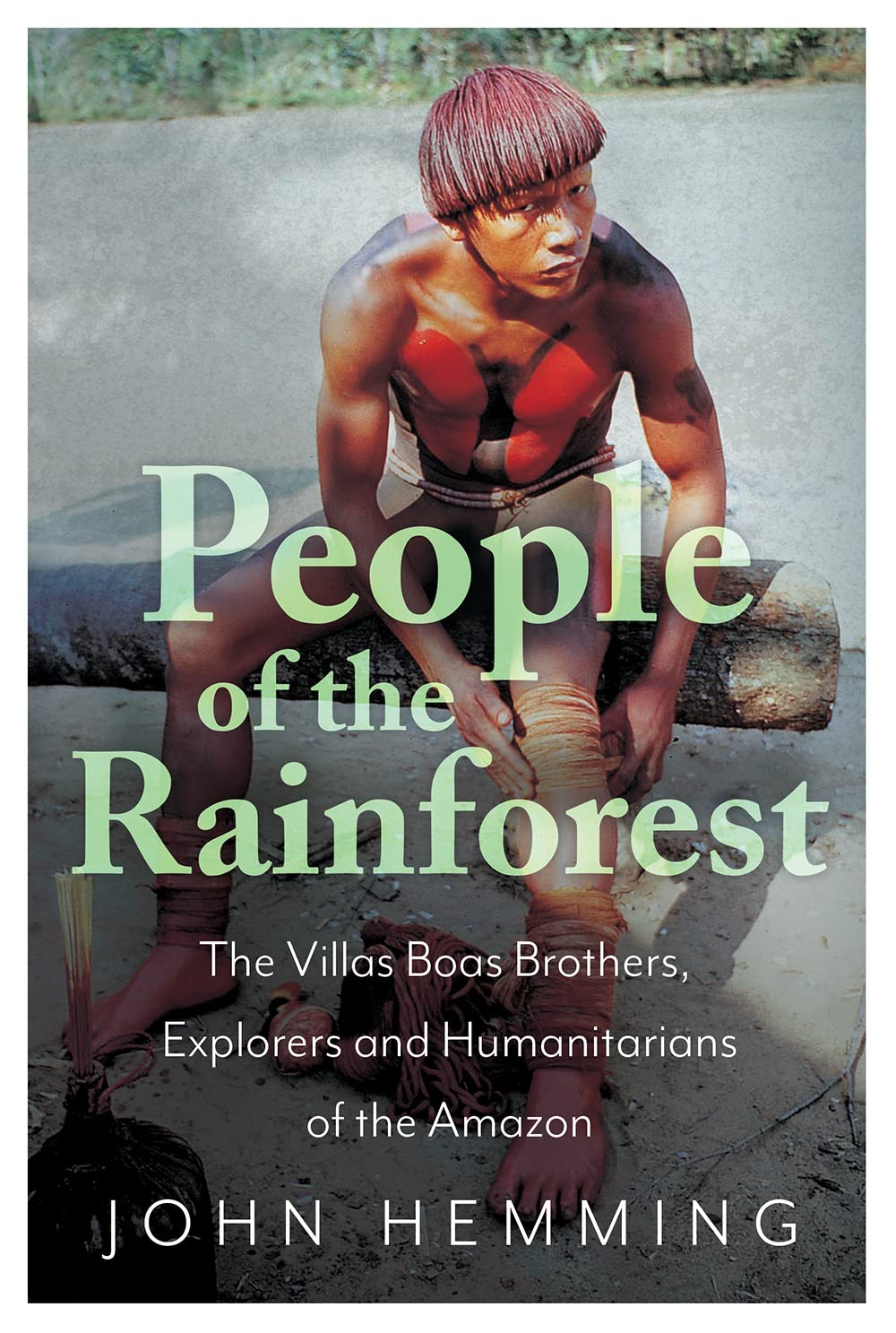 People of the Rainforest: The Villas Boas Brothers - Amazon Explorers & Humanitarians | Biography Book for Nature Lovers & Adventure Enthusiasts