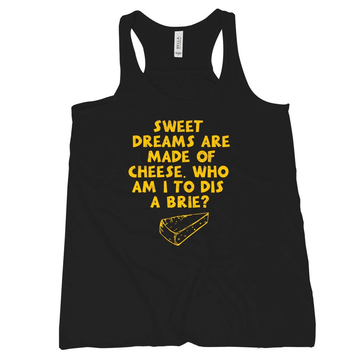 Funny Cheese Lover T-Shirt - Sweet Dreams Are Made of Cheese Tank Top - Perfect Cheese Gifts for Women & Men - Great for Cheese Parties, Wine Nights & Foodie Events