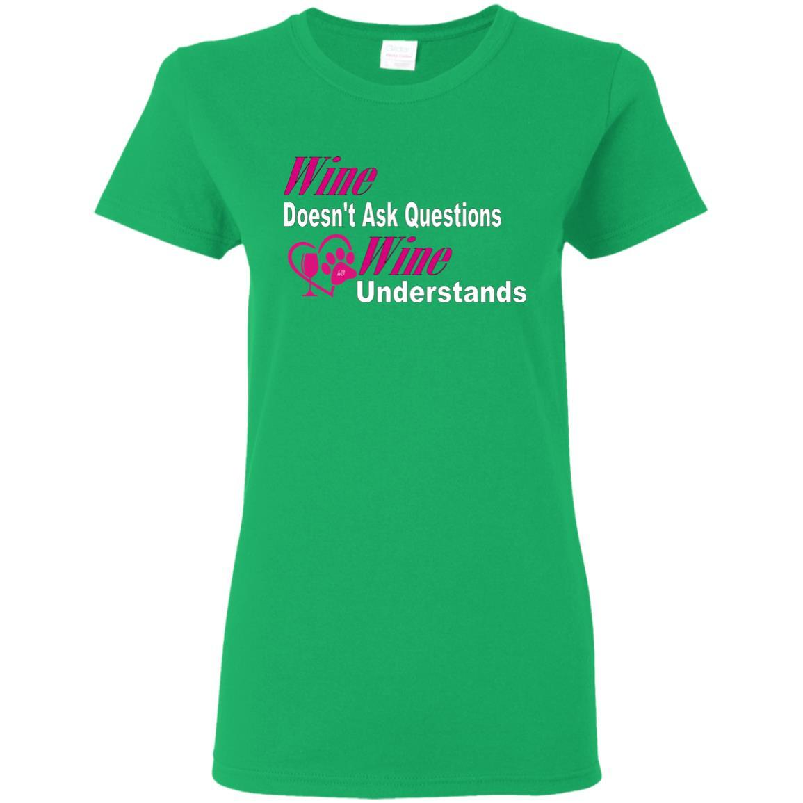 Wine Doesn't Ask Questions Ladies' T-Shirt - Pink with White Lettering | Funny Wine Lover Gift for Women | Perfect for Wine Parties & Girls Night Out