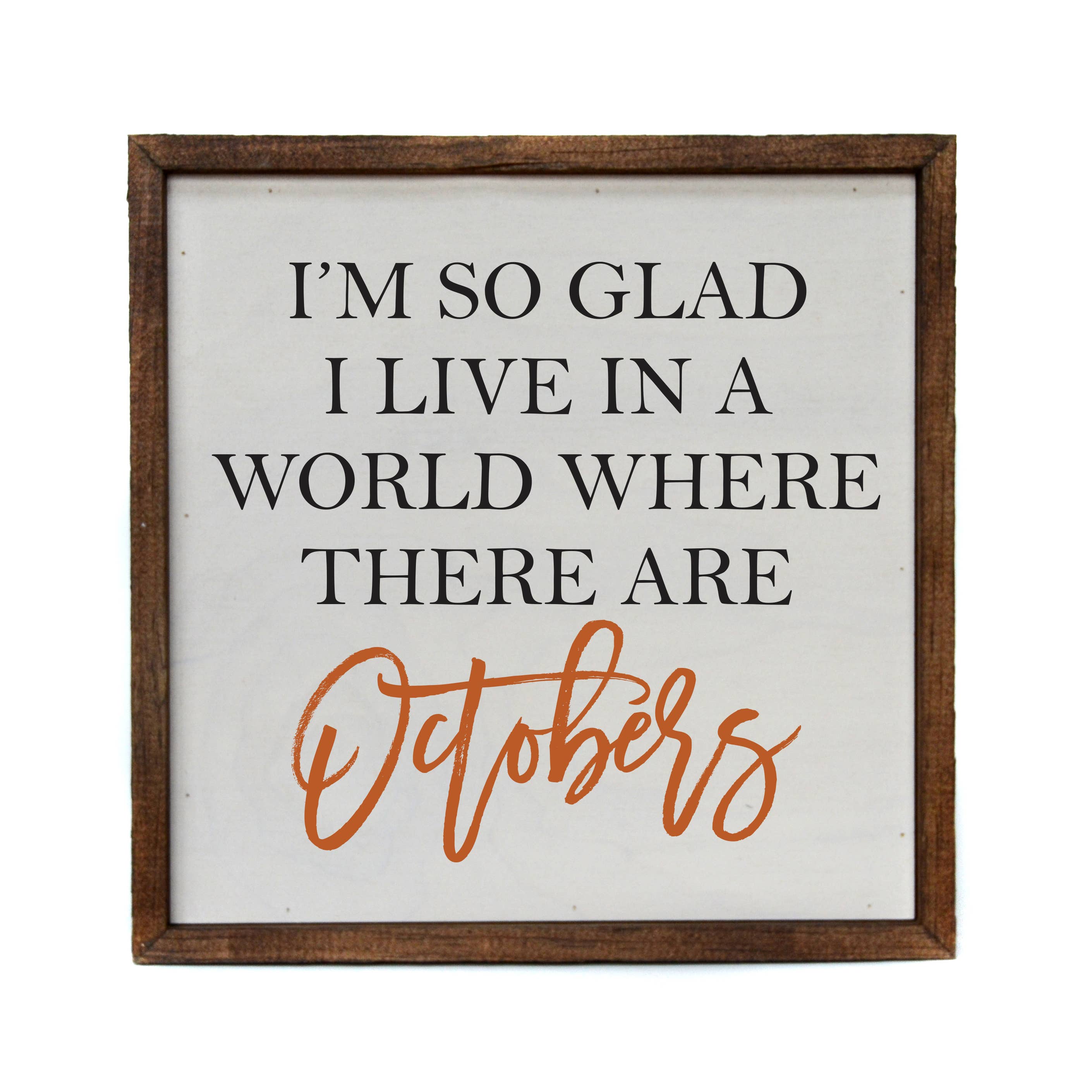 Fall Decor Sign - 'I'm So Glad I Live In A World With October' - Rustic Wooden Autumn Wall Art for Home, Porch, or Farmhouse Decor