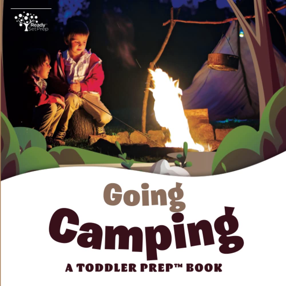 Going Camping: A Toddler Prep Book - Fun Outdoor Adventure Story for Kids Ages 2-5 | Perfect for Family Camping Trips & Nature Exploration