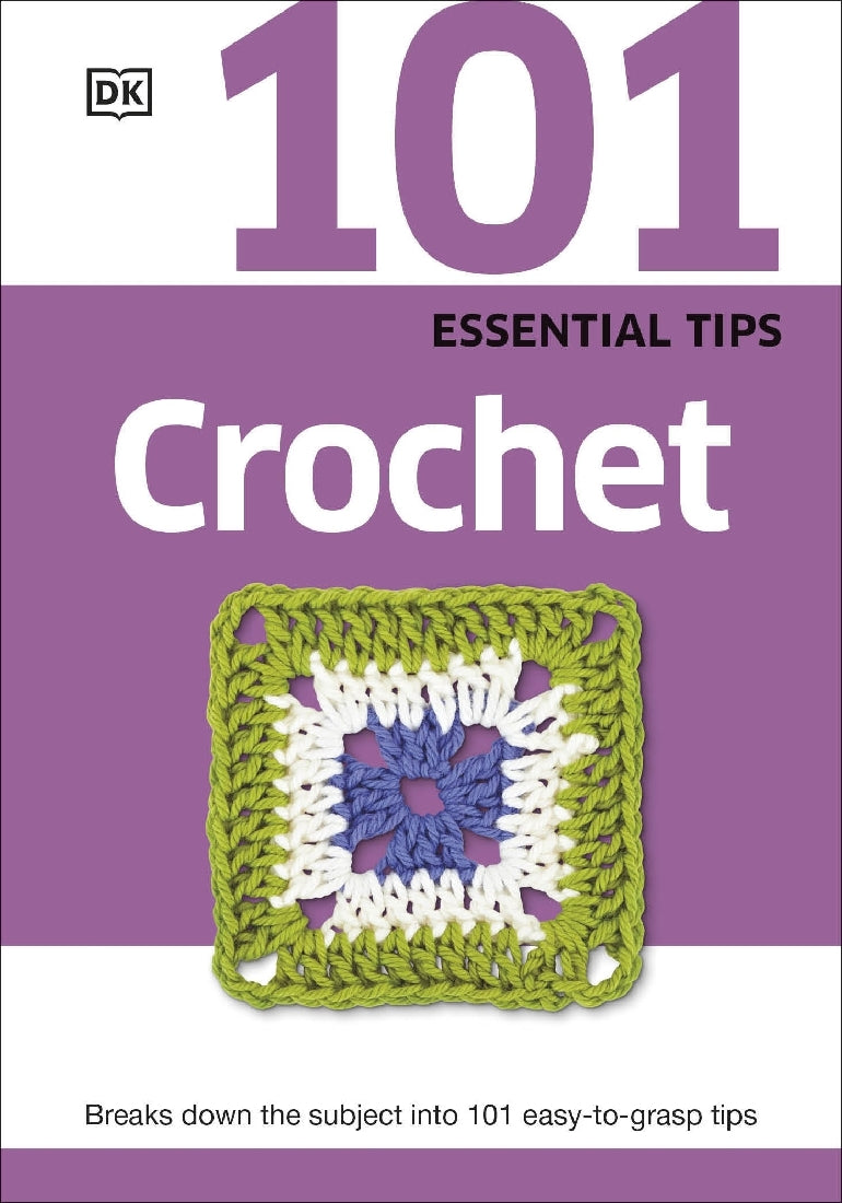 101 Essential Crochet Tips for Beginners - Step-by-Step Guide to Mastering Crochet Stitches & Patterns - Perfect for DIY Home Decor, Gifts & Fashion Accessories