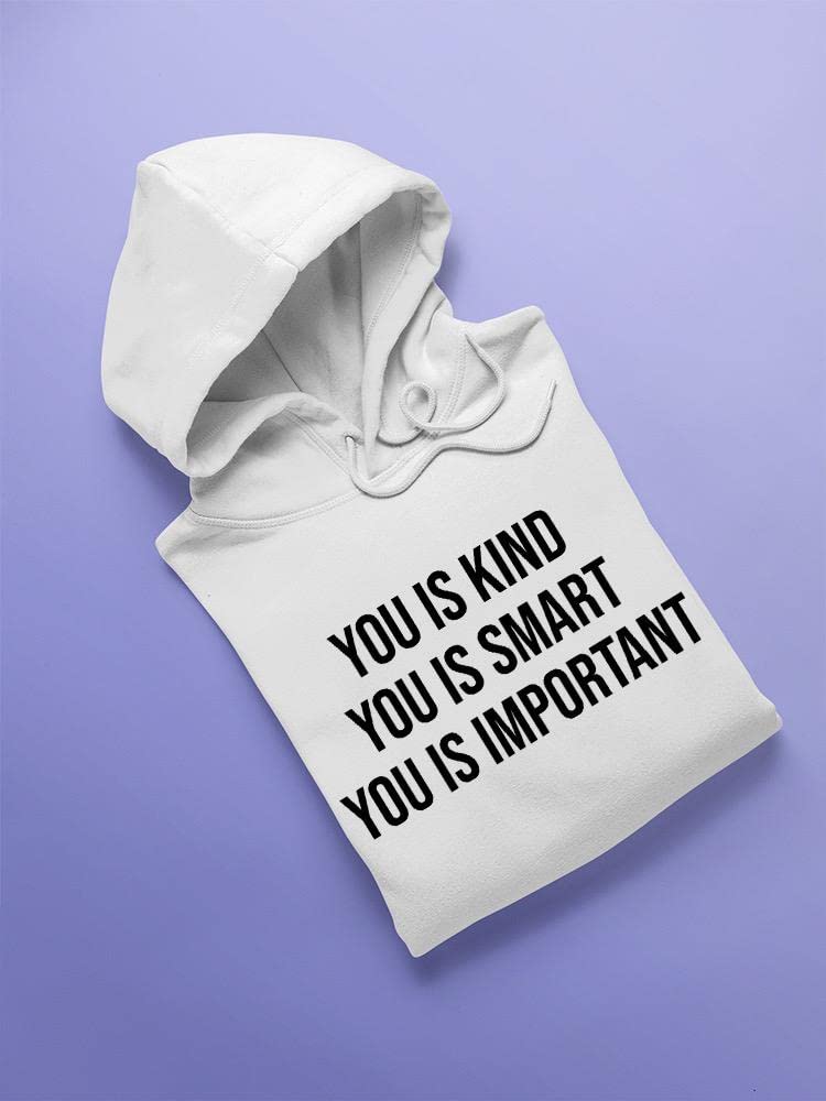 You Is Kind, Smart And Important Hoodie for Women - SPIdeals Designs | Cozy Pullover Sweatshirt for Casual Wear, Gifts & Everyday Inspiration