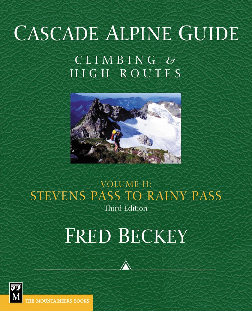 Cascade Alpine Guide Vol. 2: Stevens Pass to Rainy Pass - Best Hiking & Climbing Routes in Washington Cascades for Outdoor Adventures
