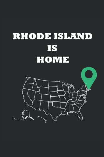 Rhode Island is Home Notebook - Patriotic Inspirational Journal for Writing, Notes & Gifts | Perfect for Students, Travelers & Rhode Island Lovers