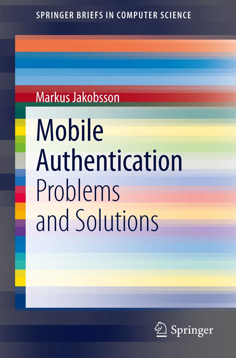 Mobile Authentication: Challenges & Solutions - SpringerBriefs in Computer Science | Cybersecurity for Smartphones, Banking Apps & Digital Identity Protection