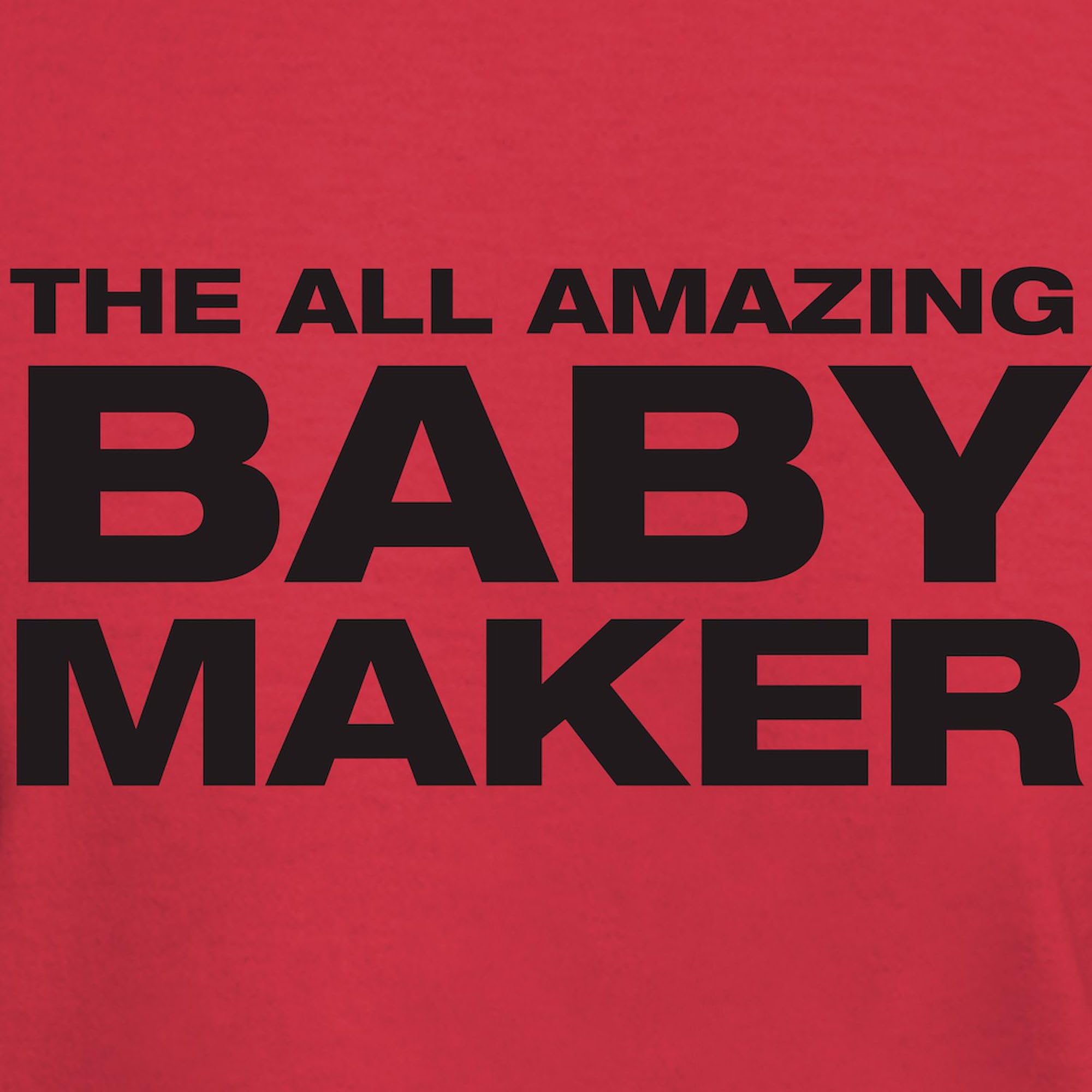 Funny 'All Amazing Baby Maker' Graphic T-Shirt for Men - 100% Cotton Classic Dark Tee | Perfect for Gifts, Casual Wear & Humorous Occasions