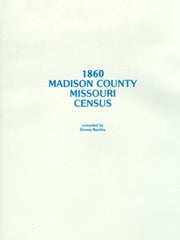 1860 Madison County, Missouri Census Records - Genealogy & Family History Research for Ancestral Discoveries | Perfect for Historians, Genealogists, and Family Tree Builders