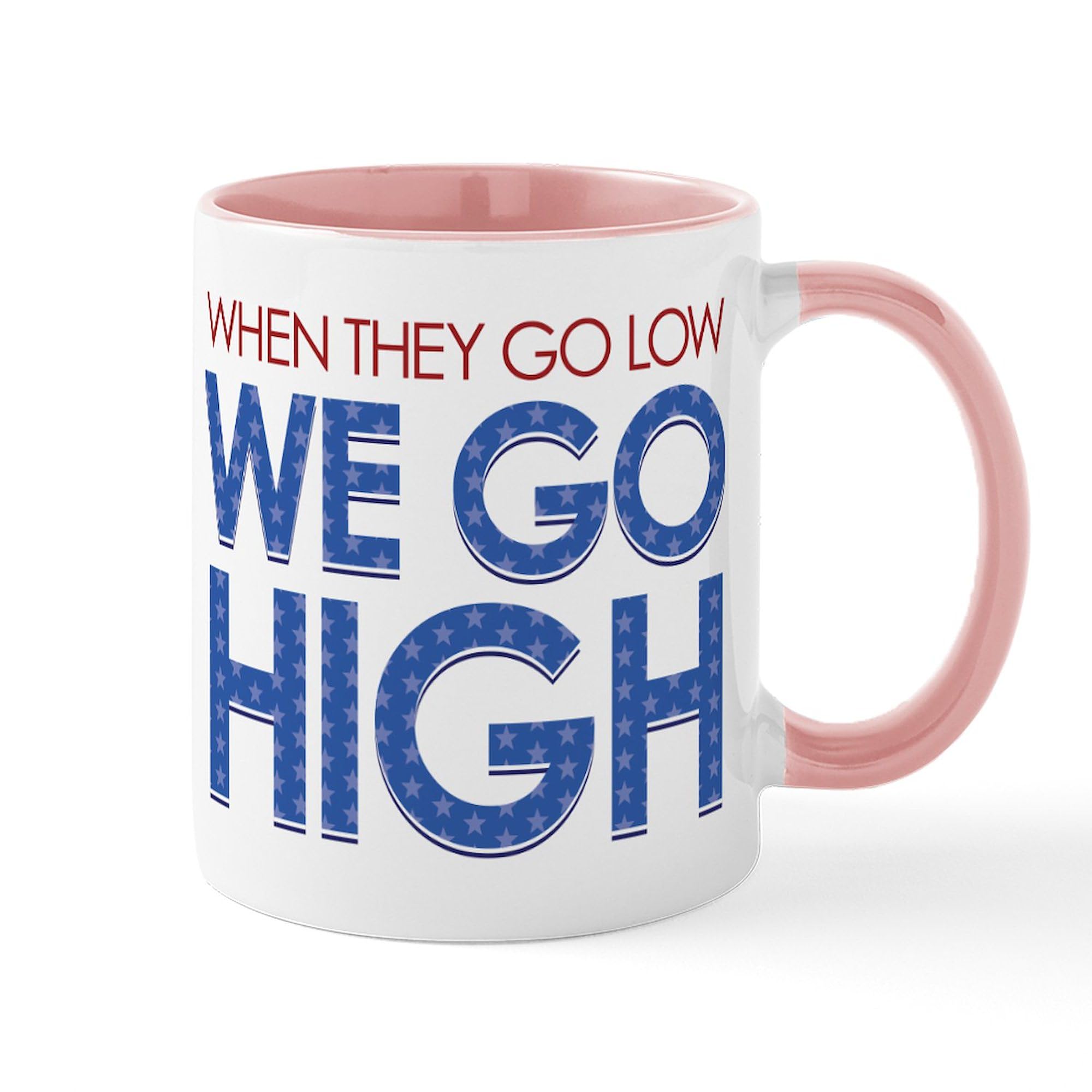 CafePress 'They Go Low, We Go High' 11 oz (325 ml) Ceramic Coffee Mug - Perfect for Office, Home & Political Enthusiasts