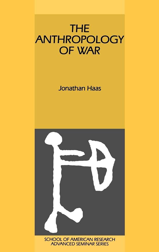 The Anthropology of War - School of American Research Advanced Seminars | Cultural Studies Book on Warfare | Perfect for Anthropology Students & Researchers