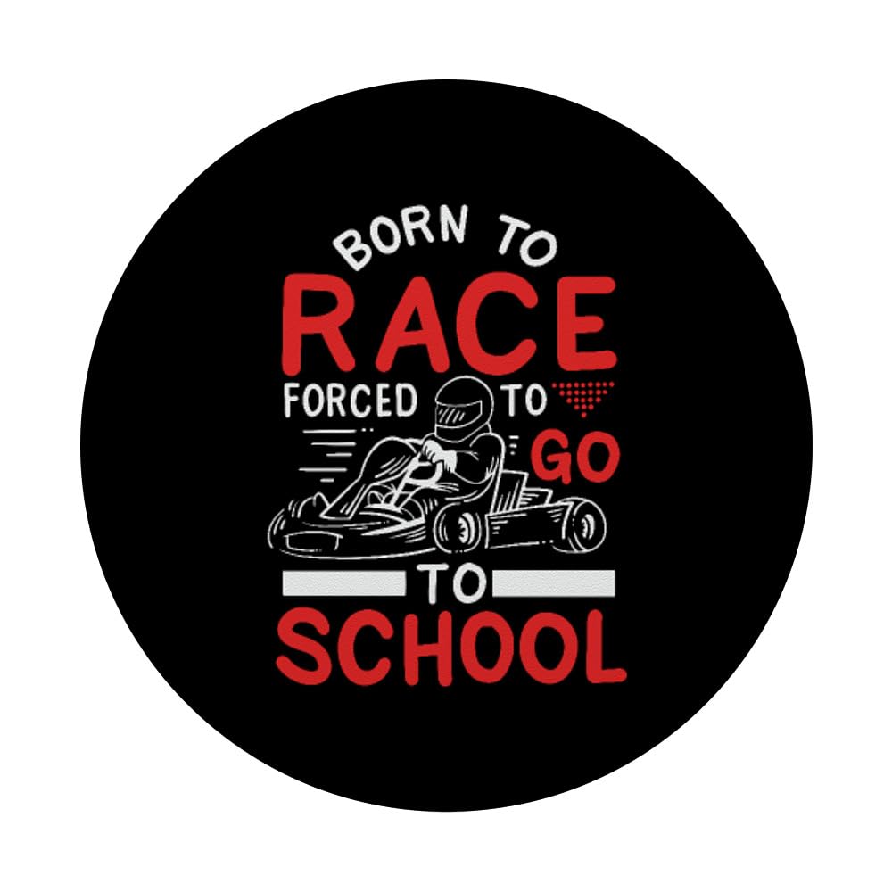 Born To Race Forced To Work Funny Go Kart Racing PopSockets Swappable PopGrip - Perfect for Phone Cases, Laptops & Gaming Controllers | Great Gift for Racing Fans & Office Workers