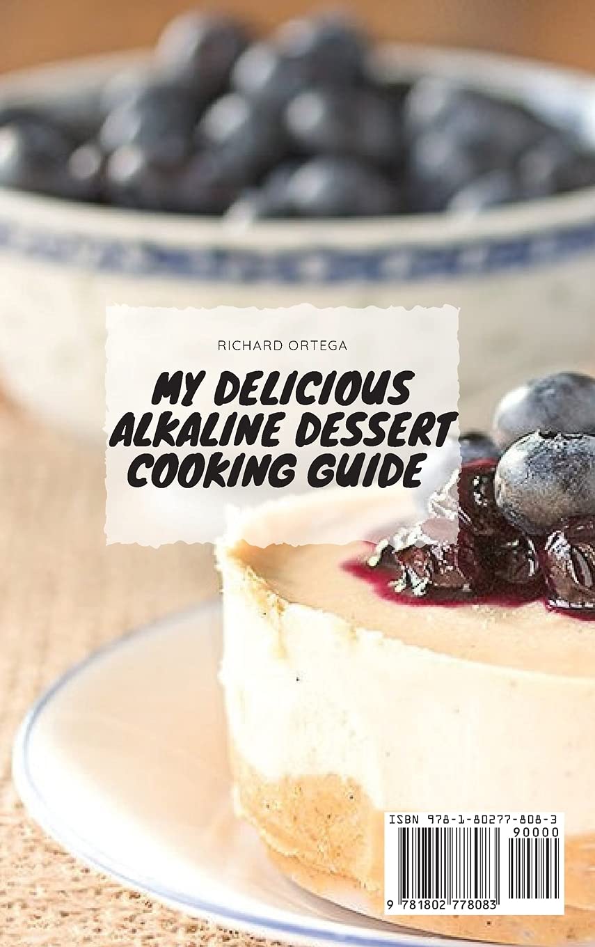 Delicious Alkaline Dessert Cookbook: Healthy & Tasty Dessert Recipes for Weight Loss & Detox | Perfect for Vegan Baking, Clean Eating & pH Balance Diet