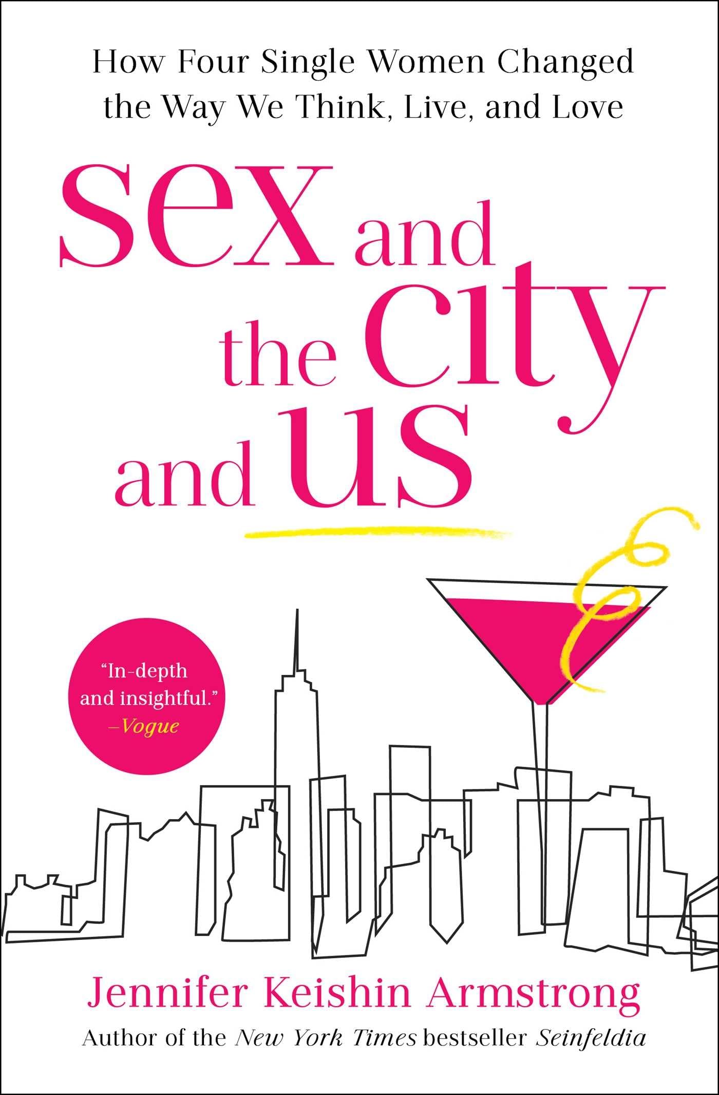 Sex and the City and Us: How Four Single Women Changed Modern Life, Relationships & Love | Inspiring Book for Women, Dating & Self-Discovery