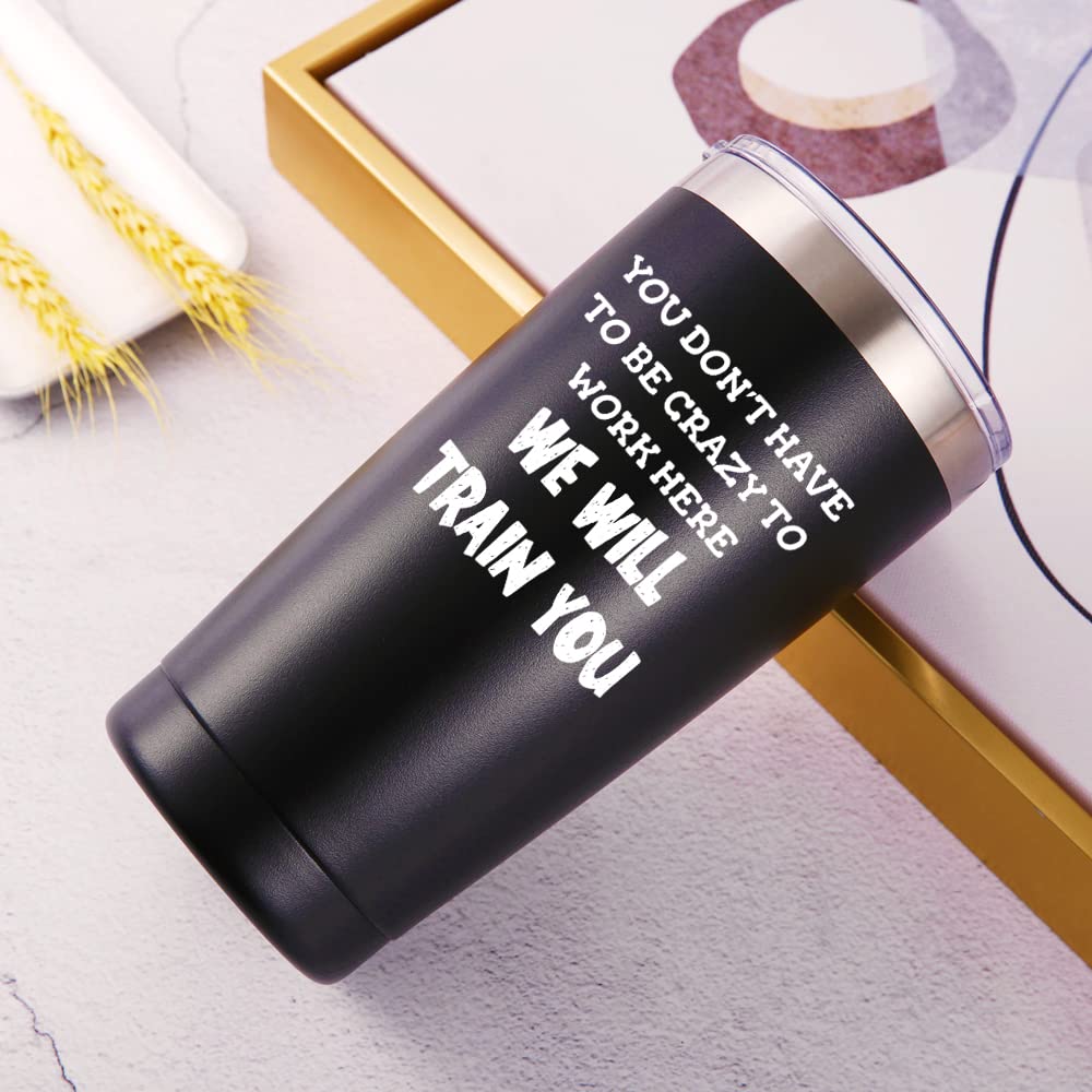 Funny 'You Don't Have To Be Crazy To Work Here' Travel Mug - 20oz Black Insulated Tumbler for Coffee & Tea | Perfect Office Gift for Coworkers, Boss, Employees | Great Birthday & Christmas Gift for Men & Women | Ideal for Workplace, Commuting & Home Use