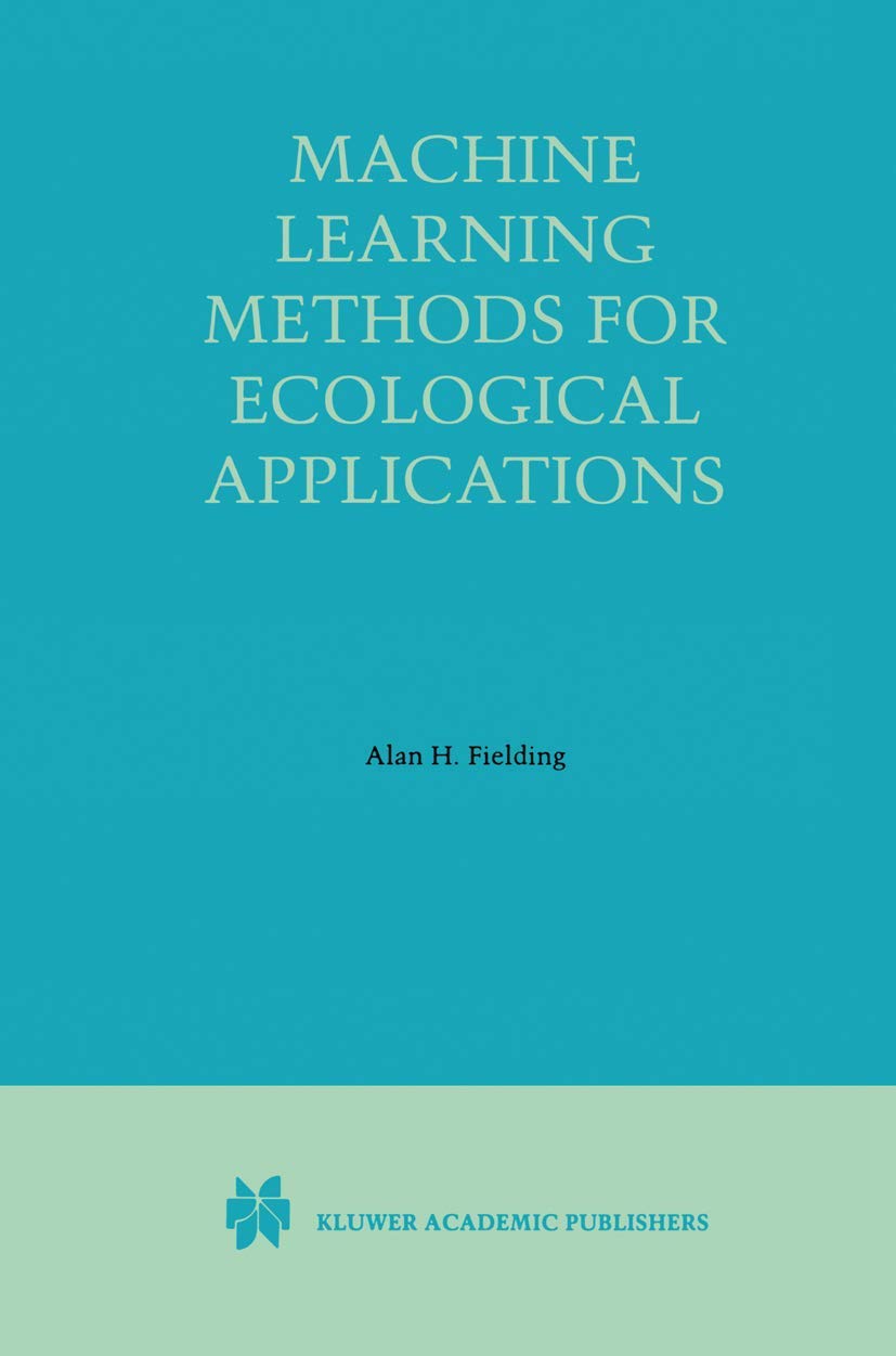 Machine Learning Methods for Ecological Applications - Advanced AI Techniques for Environmental Research & Conservation | Ideal for Data Analysis, Wildlife Monitoring & Ecosystem Modeling