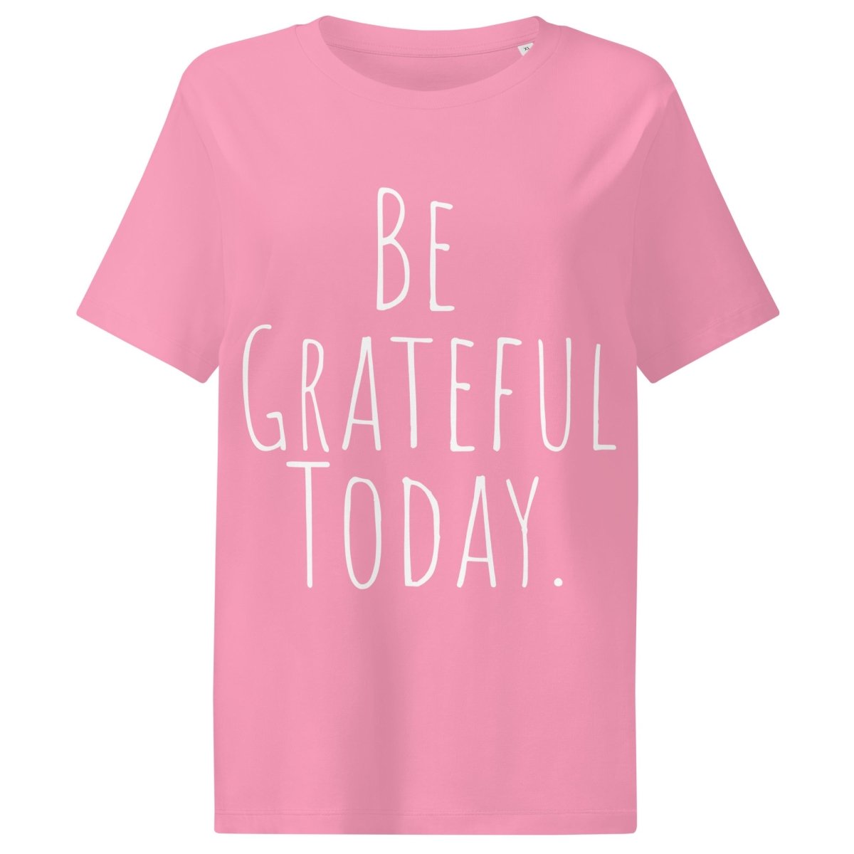 BE GRATEFUL TODAY - Organic Cotton Mindfulness T-Shirt for Women | Yoga, Meditation & Daily Affirmation Wear